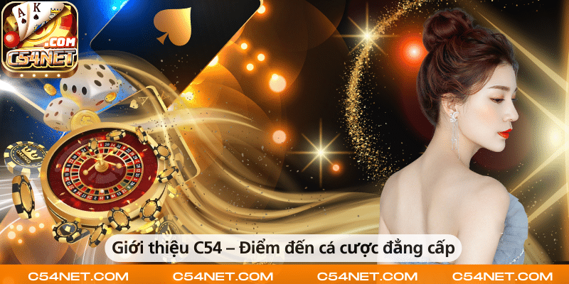 C54 – Địa chỉ cá cược trực tuyến đẳng cấp và uy tín.